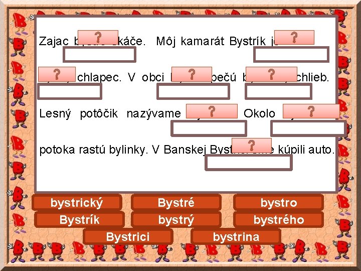 Dopíš vybrané slová a pre kontrolu klikni na slovo, ktoré si napísal/a. Zajac bystro