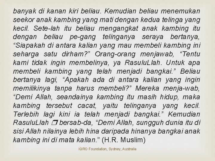 banyak di kanan kiri beliau. Kemudian beliau menemukan seekor anak kambing yang mati dengan