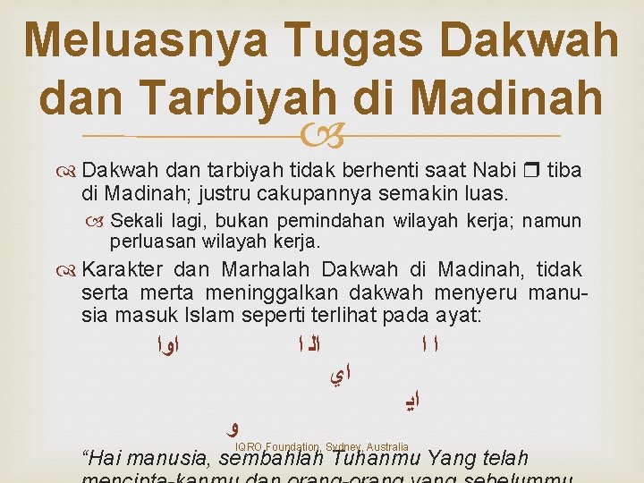 Meluasnya Tugas Dakwah dan Tarbiyah di Madinah Dakwah dan tarbiyah tidak berhenti saat Nabi