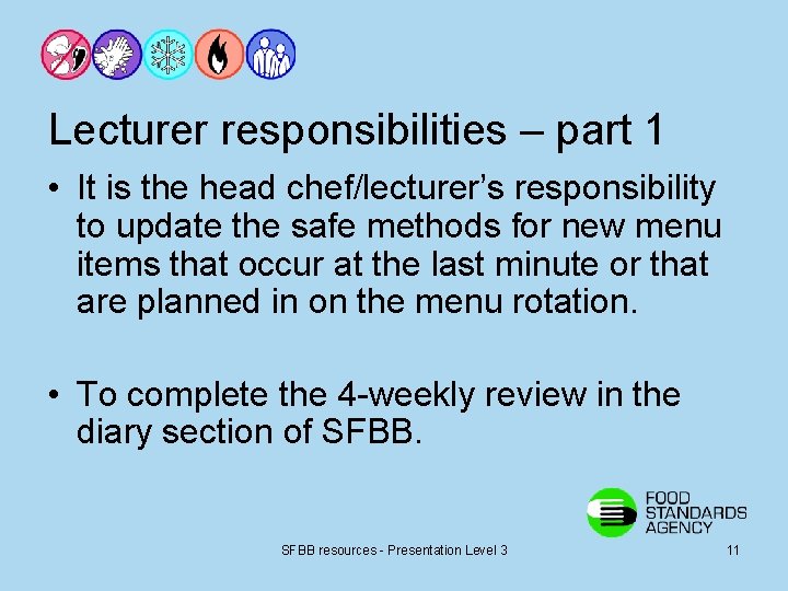 Lecturer responsibilities – part 1 • It is the head chef/lecturer’s responsibility to update