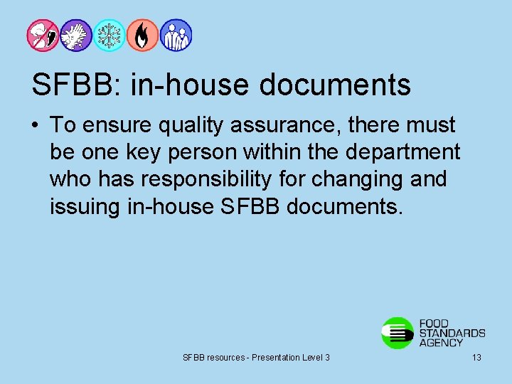 SFBB: in-house documents • To ensure quality assurance, there must be one key person