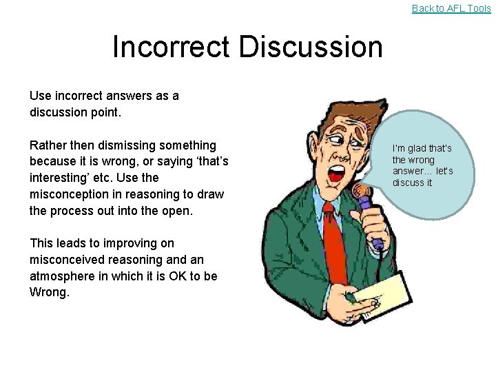 Back to AFL Tools Incorrect Discussion Use incorrect answers as a discussion point. Rather