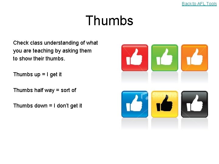 Back to AFL Tools Thumbs Check class understanding of what you are teaching by