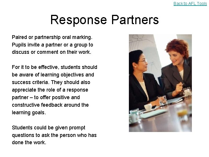 Back to AFL Tools Response Partners Paired or partnership oral marking. Pupils invite a