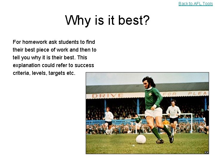 Back to AFL Tools Why is it best? For homework ask students to find