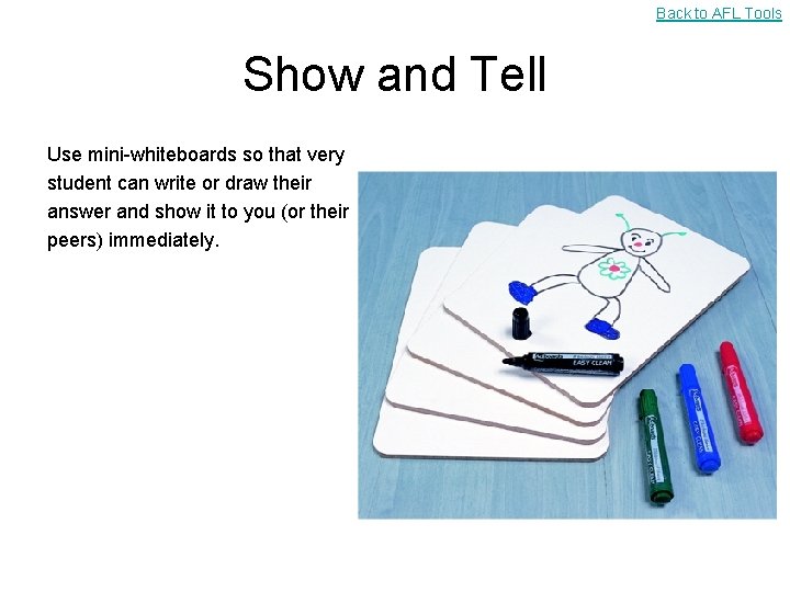 Back to AFL Tools Show and Tell Use mini-whiteboards so that very student can