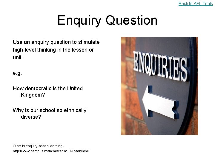 Back to AFL Tools Enquiry Question Use an enquiry question to stimulate high-level thinking