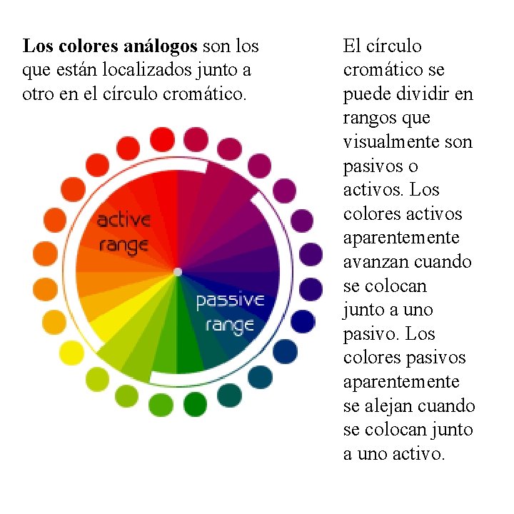 Los colores análogos son los que están localizados junto a otro en el círculo