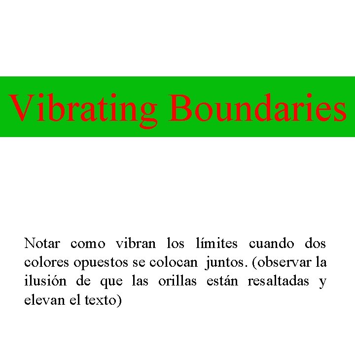 Vibrating Boundaries Notar como vibran los límites cuando dos colores opuestos se colocan juntos.