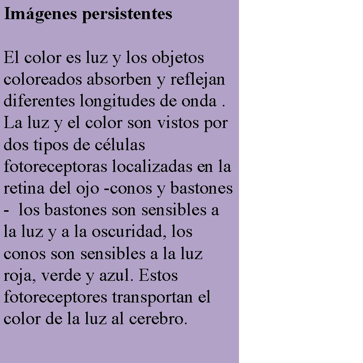 Imágenes persistentes El color es luz y los objetos coloreados absorben y reflejan diferentes