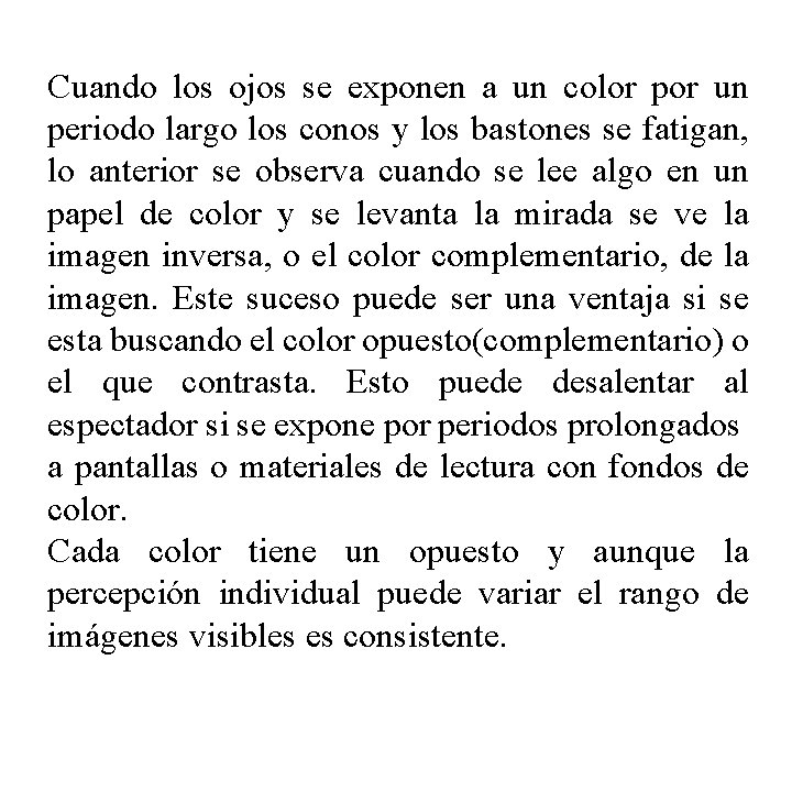 Cuando los ojos se exponen a un color por un periodo largo los conos