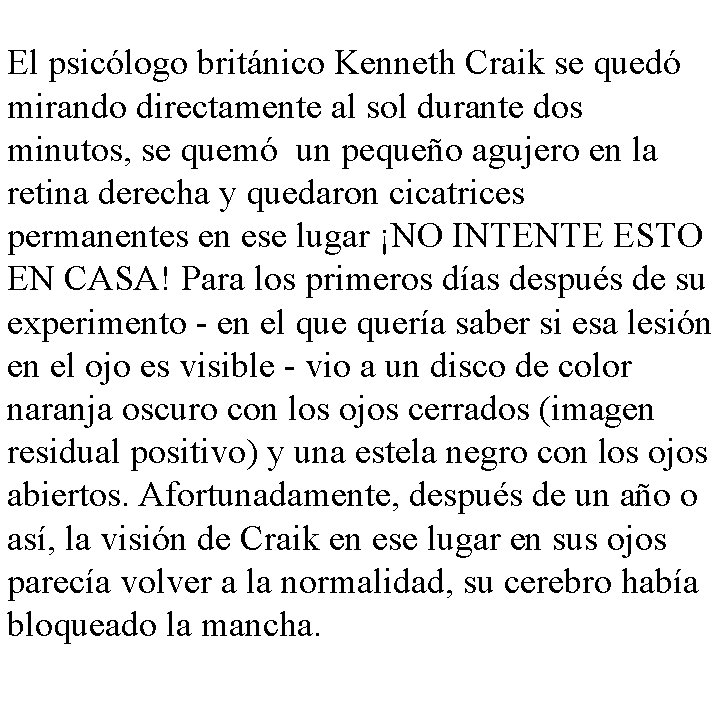 El psicólogo británico Kenneth Craik se quedó mirando directamente al sol durante dos minutos,