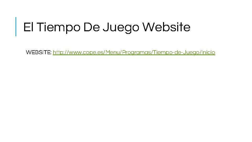 El Tiempo De Juego Website WEBSITE: http: //www. cope. es/Menu/Programas/Tiempo-de-Juego/Inicio 
