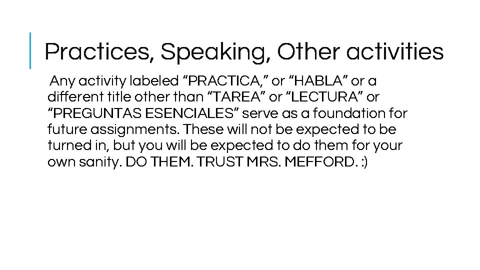 Practices, Speaking, Other activities Any activity labeled “PRACTICA, ” or “HABLA” or a different