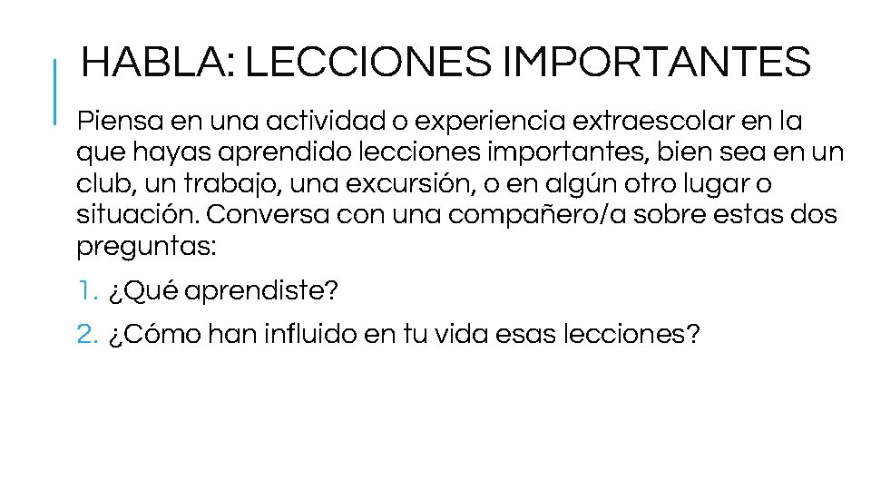 HABLA: LECCIONES IMPORTANTES Piensa en una actividad o experiencia extraescolar en la que hayas