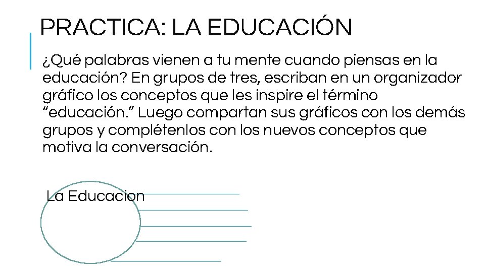 PRACTICA: LA EDUCACIÓN ¿Qué palabras vienen a tu mente cuando piensas en la educación?