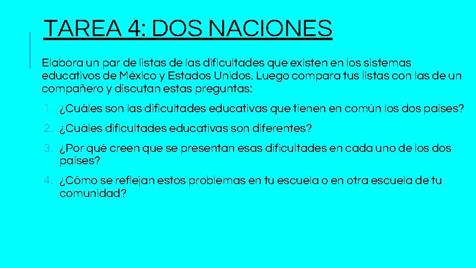 TAREA 4: DOS NACIONES Elabora un par de listas de las dificultades que existen