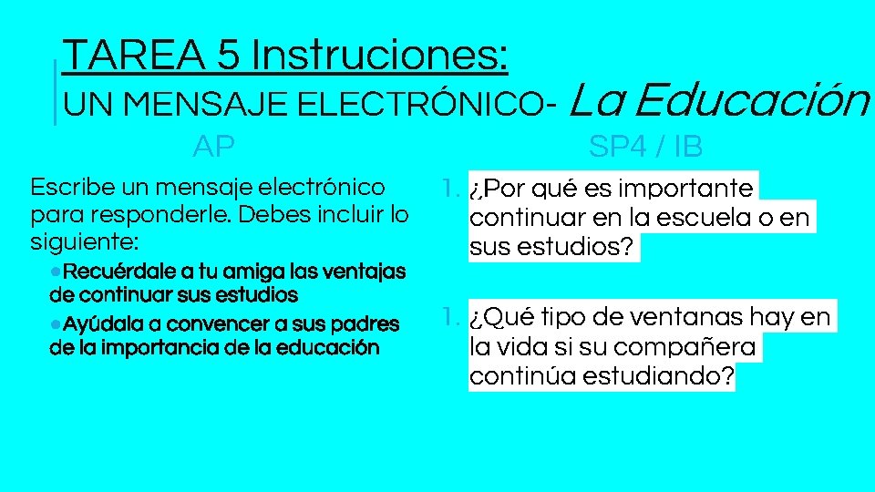 TAREA 5 Instruciones: UN MENSAJE ELECTRÓNICO- La Educación AP Escribe un mensaje electrónico para