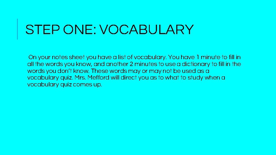 STEP ONE: VOCABULARY On your notes sheet you have a list of vocabulary. You