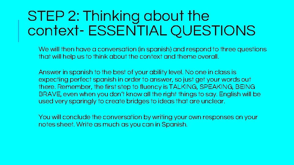 STEP 2: Thinking about the context- ESSENTIAL QUESTIONS We will then have a conversation