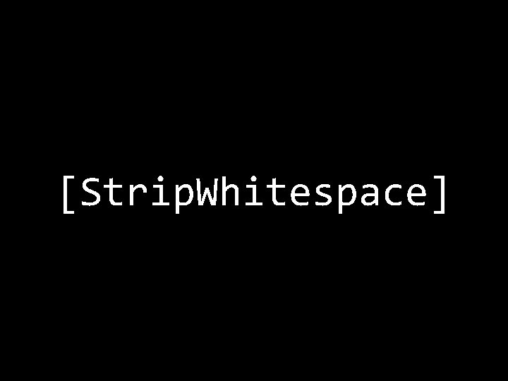 [Strip. Whitespace] 