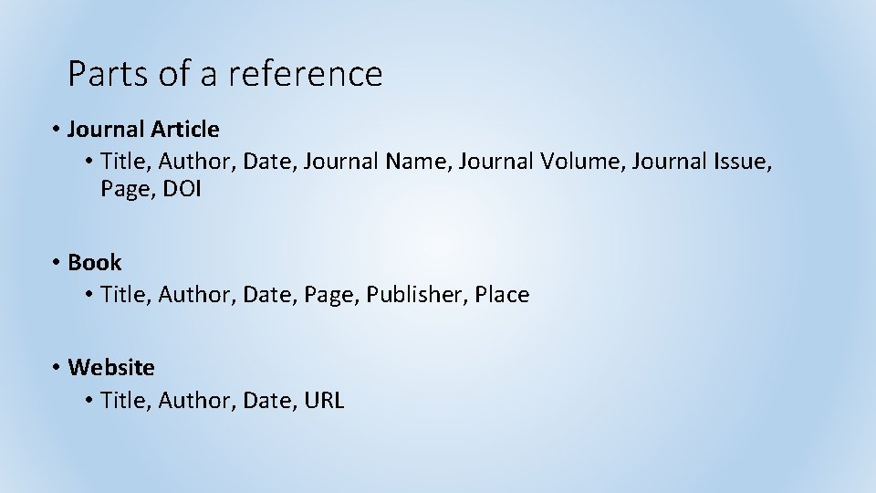 Parts of a reference • Journal Article • Title, Author, Date, Journal Name, Journal