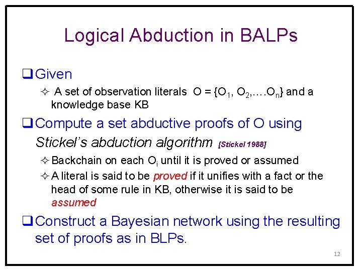 Logical Abduction in BALPs q Given ² A set of observation literals O =