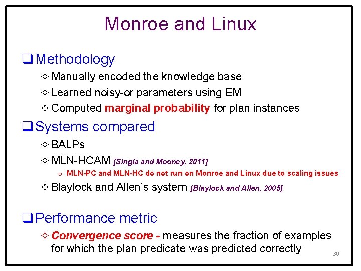 Monroe and Linux q Methodology ² Manually encoded the knowledge base ² Learned noisy-or