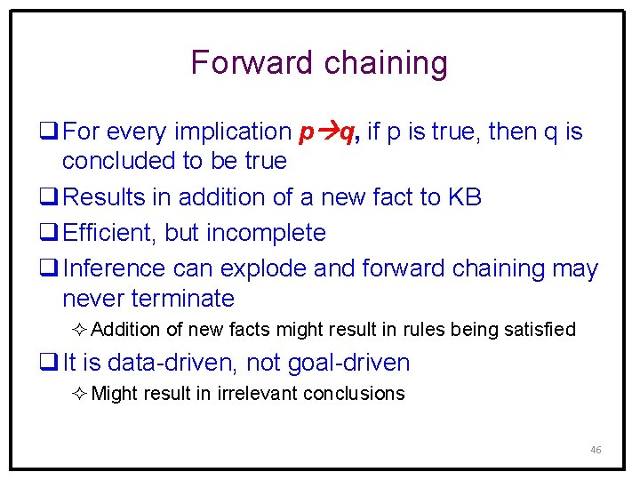 Forward chaining q For every implication p q, if p is true, then q