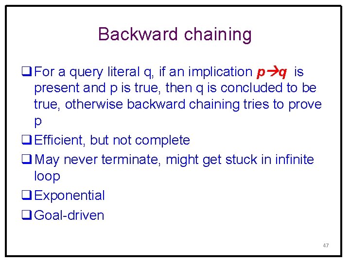 Backward chaining q For a query literal q, if an implication p q is