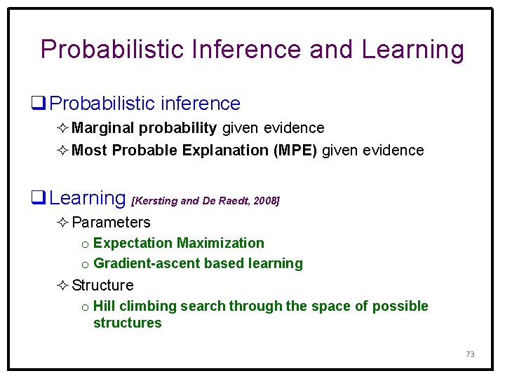 Probabilistic Inference and Learning q Probabilistic inference ² Marginal probability given evidence ² Most