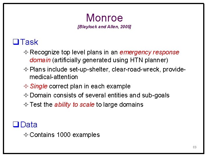 Monroe [Blaylock and Allen, 2005] q Task ² Recognize top level plans in an