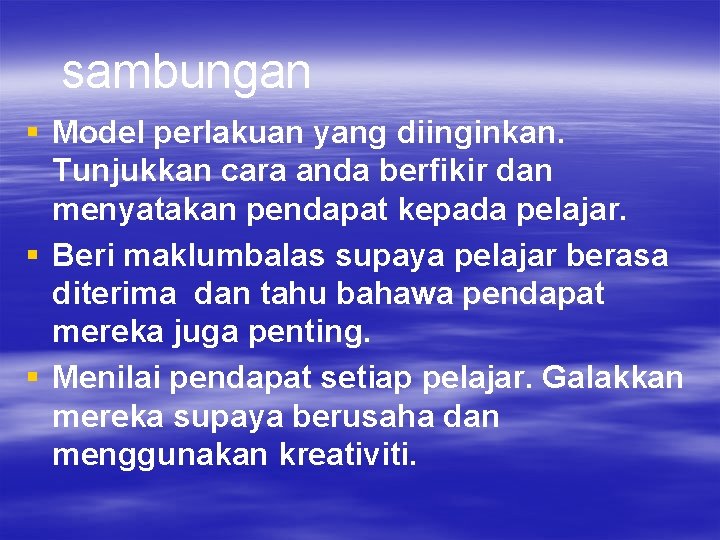 sambungan § Model perlakuan yang diinginkan. Tunjukkan cara anda berfikir dan menyatakan pendapat kepada