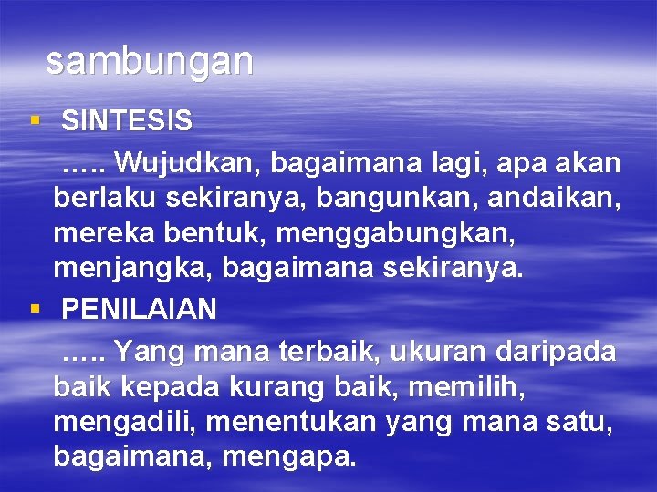 sambungan § SINTESIS …. . Wujudkan, bagaimana lagi, apa akan berlaku sekiranya, bangunkan, andaikan,