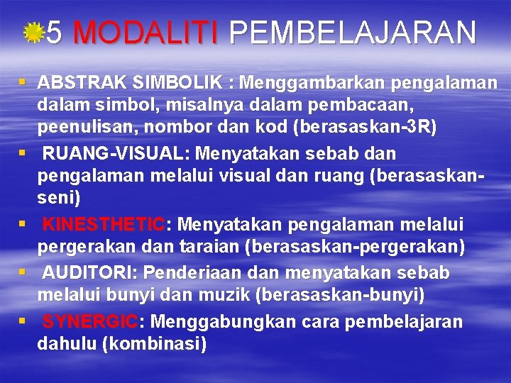 5 MODALITI PEMBELAJARAN § ABSTRAK SIMBOLIK : Menggambarkan pengalaman dalam simbol, misalnya dalam pembacaan,