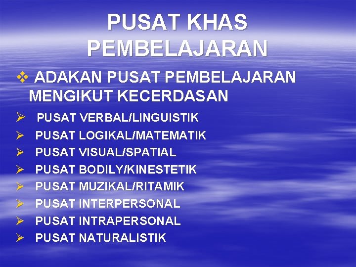 PUSAT KHAS PEMBELAJARAN v ADAKAN PUSAT PEMBELAJARAN MENGIKUT KECERDASAN Ø PUSAT VERBAL/LINGUISTIK Ø Ø