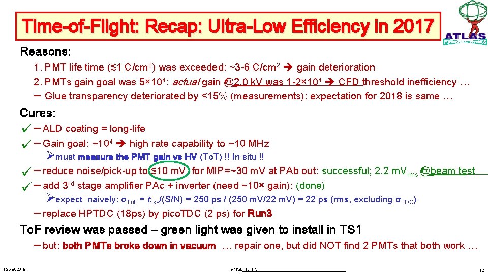 Time-of-Flight: Recap: Ultra-Low Efficiency in 2017 Reasons: 1. PMT life time (≲ 1 C/cm