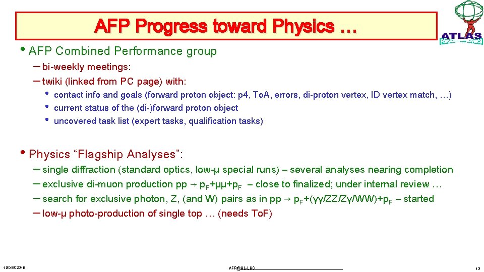 AFP Progress toward Physics … • AFP Combined Performance group – bi-weekly meetings: –