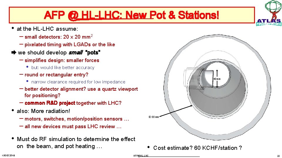 AFP @ HL-LHC: New Pot & Stations! • at the HL-LHC assume: – small