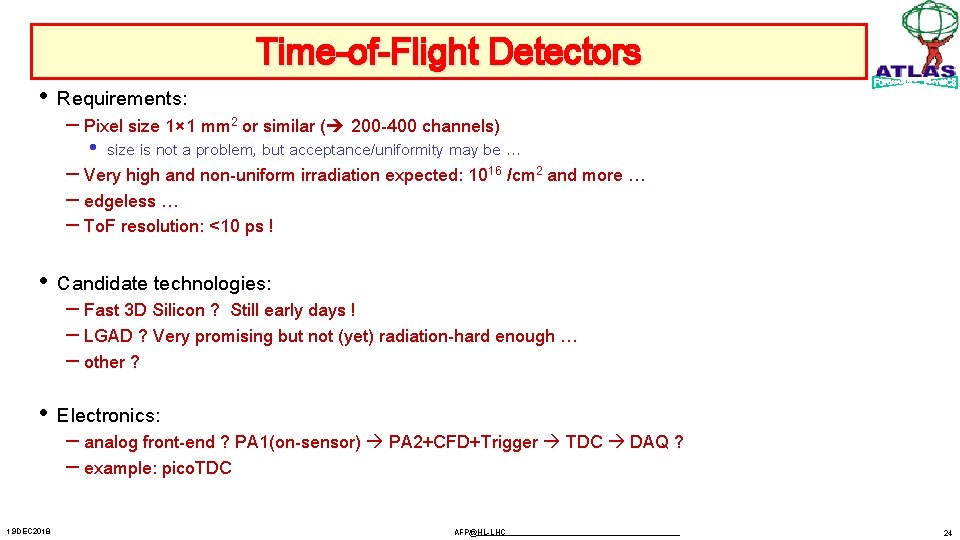  • Requirements: Time-of-Flight Detectors – Pixel size 1× 1 mm 2 or similar