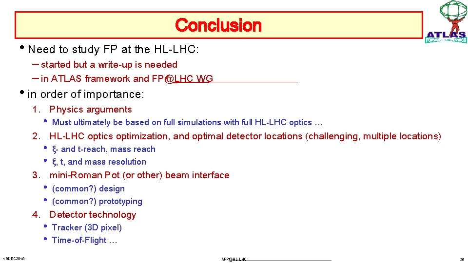 Conclusion • Need to study FP at the HL-LHC: – started but a write-up