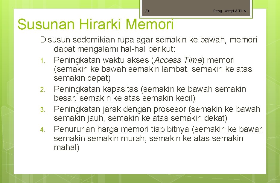 23 Peng. Kompt & TI- A Susunan Hirarki Memori Disusun sedemikian rupa agar semakin