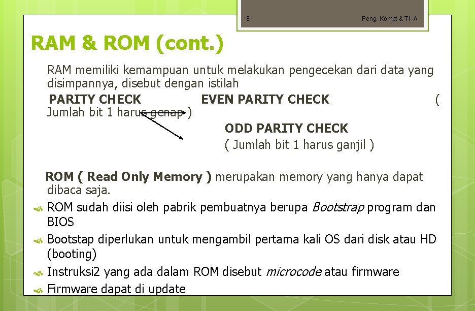 8 Peng. Kompt & TI- A RAM & ROM (cont. ) RAM memiliki kemampuan