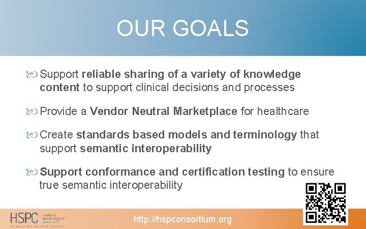 OUR GOALS Support reliable sharing of a variety of knowledge content to support clinical