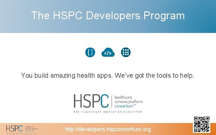 The HSPC Developers Program You build amazing health apps. We’ve got the tools to