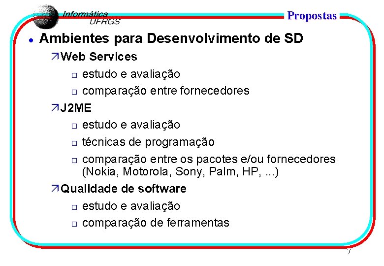 Propostas l Ambientes para Desenvolvimento de SD ä Web Services o estudo e avaliação