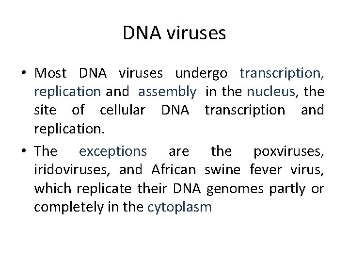 DNA viruses • Most DNA viruses undergo transcription, replication and assembly in the nucleus, DNA viruses • Most DNA viruses undergo transcription, replication and assembly in the nucleus,