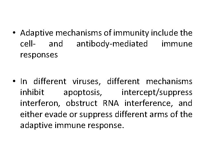 • Adaptive mechanisms of immunity include the cell- and antibody-mediated immune responses • • Adaptive mechanisms of immunity include the cell- and antibody-mediated immune responses •