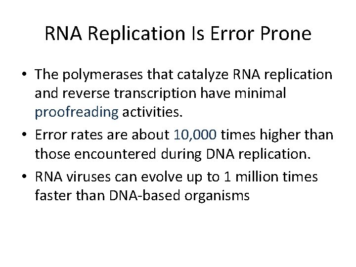 RNA Replication Is Error Prone • The polymerases that catalyze RNA replication and reverse RNA Replication Is Error Prone • The polymerases that catalyze RNA replication and reverse