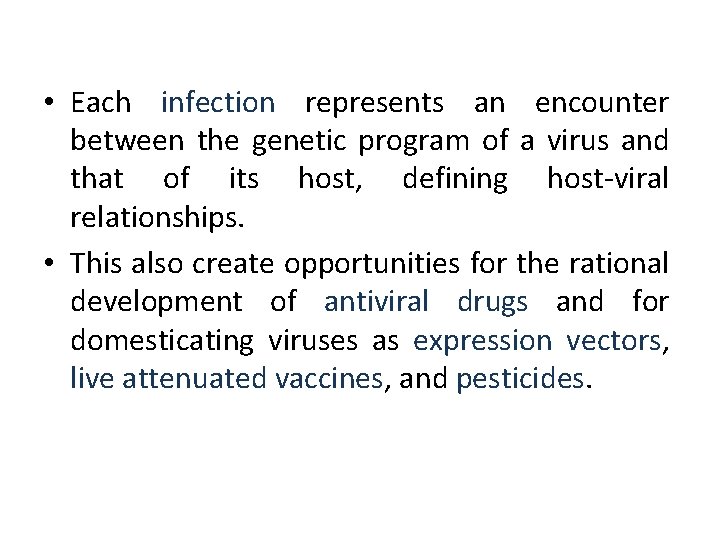• Each infection represents an encounter between the genetic program of a virus • Each infection represents an encounter between the genetic program of a virus